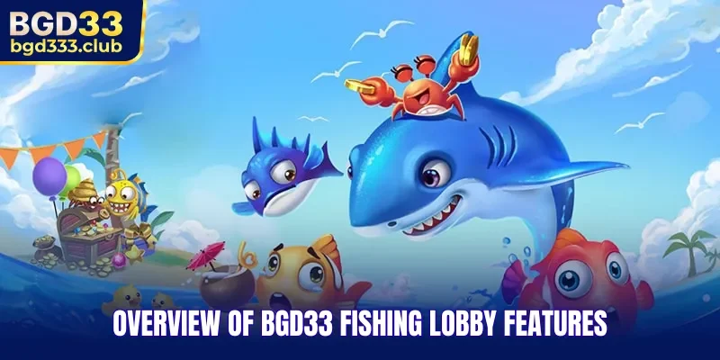 Overview of BGD33 Fishing lobby features